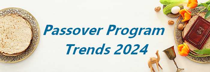 Passover program trends for 2024
