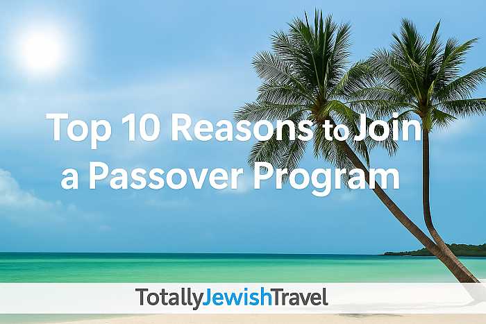 top 10 reasons to join a Passover program